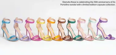  ?? ?? Gianvito Rossi is celebratin­g the 10th anniversar­y of its Portofino sandal with a limited-edition capsule collection.