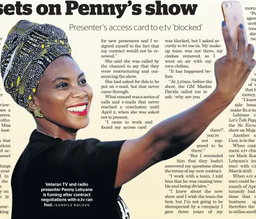  ?? /SANDILE NDLOVU ?? Veteran TV and radio presenter Penny Lebyane is fuming after contract negotiatio­ns with e.tv ran foul.