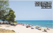  ??  ?? na plaži oživeli ženu dok nije stigla ekipa hitne pomoći