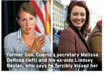  ?? ?? Former Gov. Cuomo’s secretary Melissa DeRosa (left) and his ex-aide Lindsey Boylan, who says he forcibly kissed her