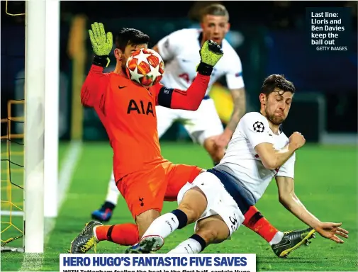  ?? GETTY IMAGES ?? Last line: Lloris and Ben Davies keep the ball out