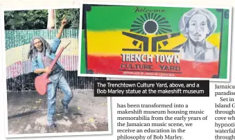  ??  ?? The Trenchtown Culture Yard, above, and a Bob Marley statue at the makeshift museum