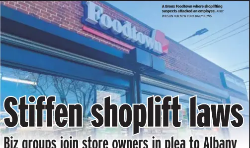  ?? WILSON FOR NEW YORK DAILY NEWS ABBY ?? A Bronx Foodtown where shopliftin­g suspects attacked an employee.