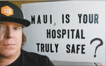  ?? Photo courtesy of Aaron Bear ?? Maui Memorial Medical Center ICU nurse Aaron Bear, who has been critical of the hospital’s handling of patients and staff during the COVID-19 pandemic, has been fired.