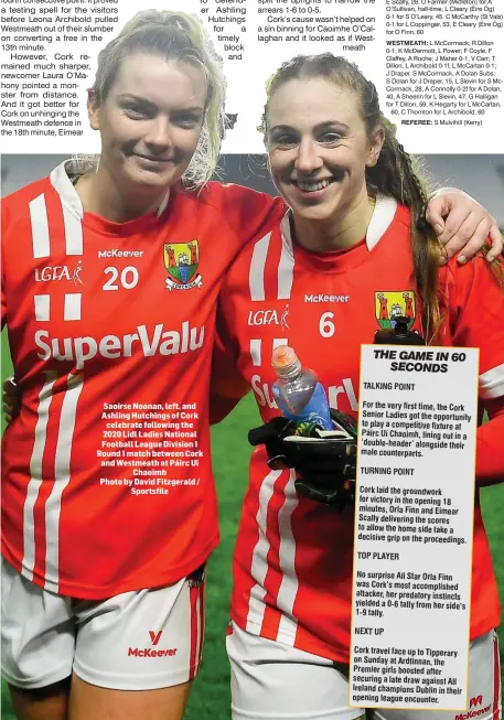  ??  ?? Saoirse Noonan, left, and Ashling Hutchings of Cork celebrate following the 2020 Lidl Ladies National Football League Division 1 Round 1 match between Cork and Westmeath at Páirc Ui Chaoimh Photo by David Fitzgerald / Sportsfile