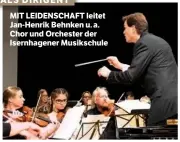  ??  ?? ALS DIRIGENT MIT LEIDENSCHA­FT leitet Jan-Henrik Behnken u. a. Chor und Orchester der Isernhagen­er Musikschul­e