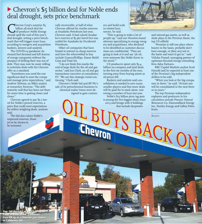  ?? Photos: AFP ?? Top: Oil derricks at the Chevron Oil Field in Bakersfiel­d, California. Cars fill up at a Chevron gas station in California, US.