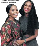  ??  ?? Terry Pheto, left, and Rosette Ncwana.