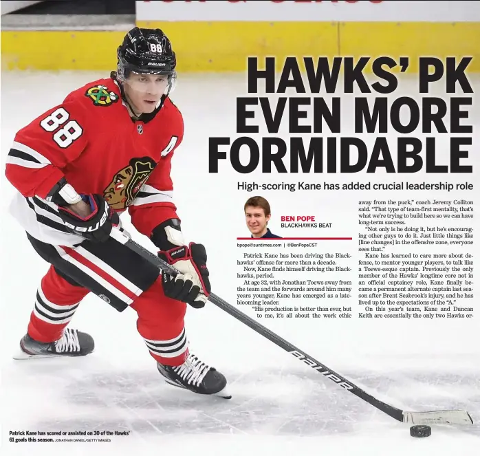  ?? JONATHAN DANIEL/GETTY IMAGES ?? Patrick Kane has scored or assisted on 30 of the Hawks’ 61 goals this season.