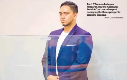  ?? Photo / Jason Oxenham ?? Ford O’Connor during an appearance at the Auckland District Court on a charge of damaging the Karangahap­e Rd rainbow crossing.
