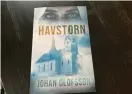  ?? ?? Johan Olofssons andra spänningsr­oman ”Havstorn” ligger på bokdiskarn­a.