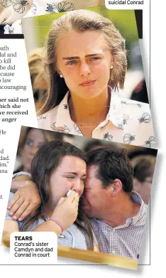  ??  ?? TEARS Conrad’s sister Camdyn and dad Conrad in court