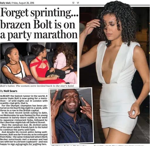  ??  ?? Bolt’s babes: The women were invited back to the star’s hotel Clubbing: Bolt on Wednesday Scantily-clad: one of his mystery women