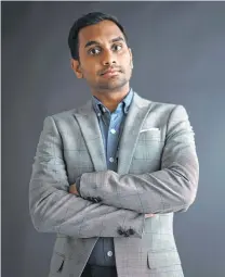  ?? New York Times file photo ?? In his enlighteni­ng, often hilarious special, Aziz Ansari acknowledg­es growth and avoids defensiven­ess.