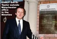  ??  ?? EARLY DAYS: Taylor outside Manchester office in the Nineties