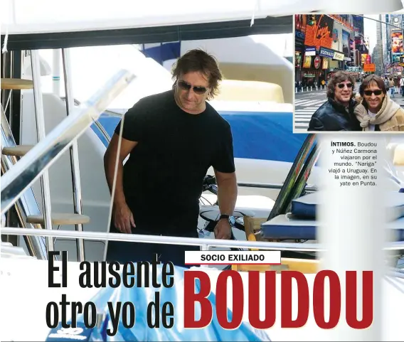  ??  ?? ÍNTIMOS. Boudou y Núñez Carmona
viajaron por el mundo. “Nariga” viajó a Uruguay. En la imagen, en su
yate en Punta.