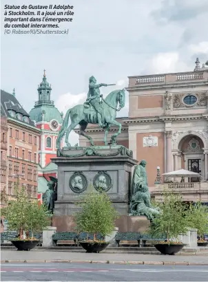  ??  ?? Statue de Gustave II Adolphe à Stockholm. Il a joué un rôle important dans l’émergence du combat interarmes.
(© Robson90/shuttersto­ck)