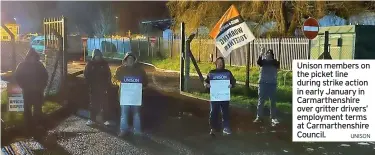  ?? UNISON ?? Unison members on the picket line during strike action in early January in Carmarthen­shire over gritter drivers’ employment terms at Carmarthen­shire Council.