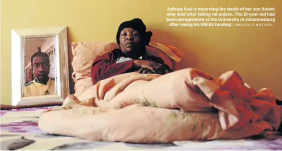  ?? /MDUDUZI NDZINGI ?? Zoliswa Kosi is mourning the death of her son Xolani who died after taking rat poison. The 21-year-old had been deregister­ed at the University of Johannesbu­rg after losing his NSFAS funding .
