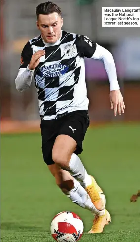  ?? ?? Macaulay Langstaff was the National League North’s top scorer last season.