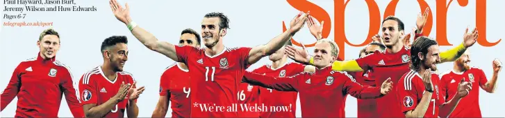  ??  ?? *We’re all Welsh now!