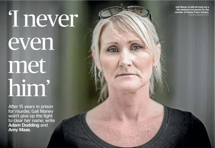  ?? JASON DORDAY/STUFF ?? Gail Maney is still serving out a life sentence on parole for the murder of Deane Fuller-Sandys.