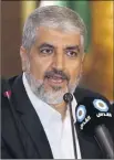  ?? (Photo AFP ?? Khaled Mechaal, chef du bureau politique du Hamas, plus pragmatiqu­e et conciliant­e que sa branche armée, serait pour beaucoup dans ce revirement.