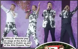  ?? ?? THRILLS: Westlife play on stage at the Aviva Stadium in Dublin as part of the Wild Dreams Tour