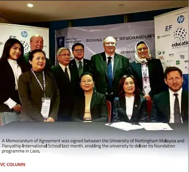  ??  ?? A Memorandum of Agreement was signed between the University of Nottingham Malaysia and Panyathip Internatio­nal School last month, enabling the university to deliver its foundation programme in Laos.