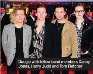  ??  ?? Dougie with fellow band members Danny Jones, Harry Judd and Tom Fletcher