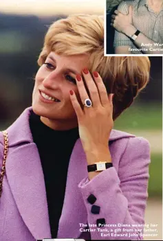  ??  ?? Andy Warhol with his favourite Cartier timepiece The late Princess Diana wearing her Cartier Tank, a gift from her father, Earl Edward John Spencer