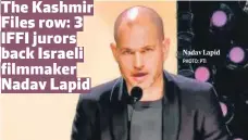  ?? PHOTO: PTI ?? Nadav Lapid
A still from The Kashmir Files