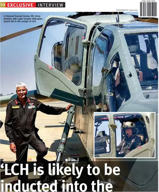  ?? PHOTOGRAPH­S: Indian Army ?? Lt General Kanwal Kumar, DG, Army Aviation with Light Combat Helicopter; (inset) DG in the cockpit of LCH.