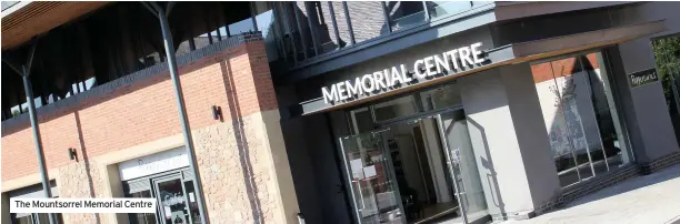  ??  ?? The Mountsorre­l Memorial Centre