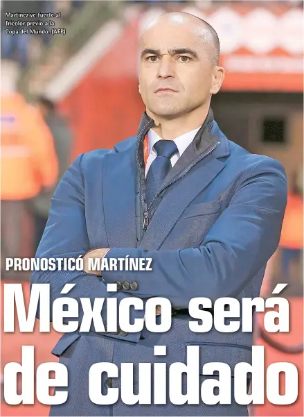  ??  ?? Martínez ve fuerte al Tricolor previo a la Copa del Mundo. (AFP)
