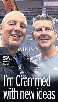  ??  ?? RACE ACE Kev meets Steve