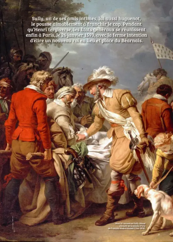  ??  ?? Henri IV rencontran­t Sully, blessé à la suite de la bataille d’Ivry, de François-André Vincent (1746-1816).