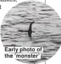  ??  ?? Early photo of the ‘monster’