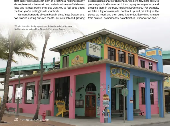  ??  ?? With its fun colors, funky signage and Adirondack chairs, Nervous Nellie’s stands out on First Street in Fort Myers Beach.