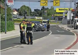  ??  ?? Tudi ta konec tedna so naše ceste vzele krvavi davek.