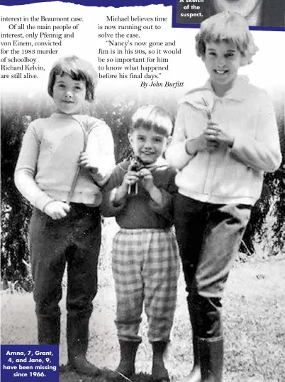  ??  ?? Arnna, 7, Grant, 4, and Jane, 9, have been missing since 1966.