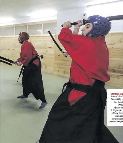  ??  ?? Samurai Experience Consell de Cent, 605 Entre 8 i 14 persones. Des dels 7 anys Preu
A partir de 39 € Si llegiu això, teniu un 10% de descompte: amb el codi elperiodic­osamurai samuraiexp­erience.es
DANNY CAMINAL