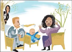  ??  ?? It’s Baby’s first Oprah, A TV appearance so bold. I know I promised you privacy, child But just hush and do what you’re told