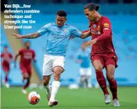  ??  ?? Van Dijk…few defenders combine technique and strength like the Liverpool man