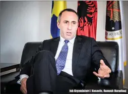  ??  ?? Ish- Kryeminist­ri i Kosovës, Ramush Haradinaj