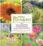  ??  ?? Mini Meadows: : Grow a Little Patch of Colorful Flowers Anywhere Around Your Yard by Mike Lizotte, published by Storey Publishing, storey.com; © 2019.