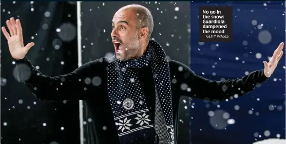  ?? GETTY IMAGES ?? No go in the snow: Guardiola dampened the mood