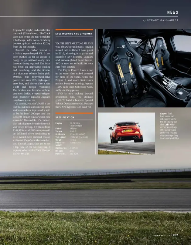  ??  ?? S VO : JAG UA R ’ S A M G D I V I S I O N? Above: Track Pack sees a half roll-cage fitted for the full touring-car vibe. Left: wider arches house huge 305-section tyres at the rear – handy when you’re putting down nearly 600bhp