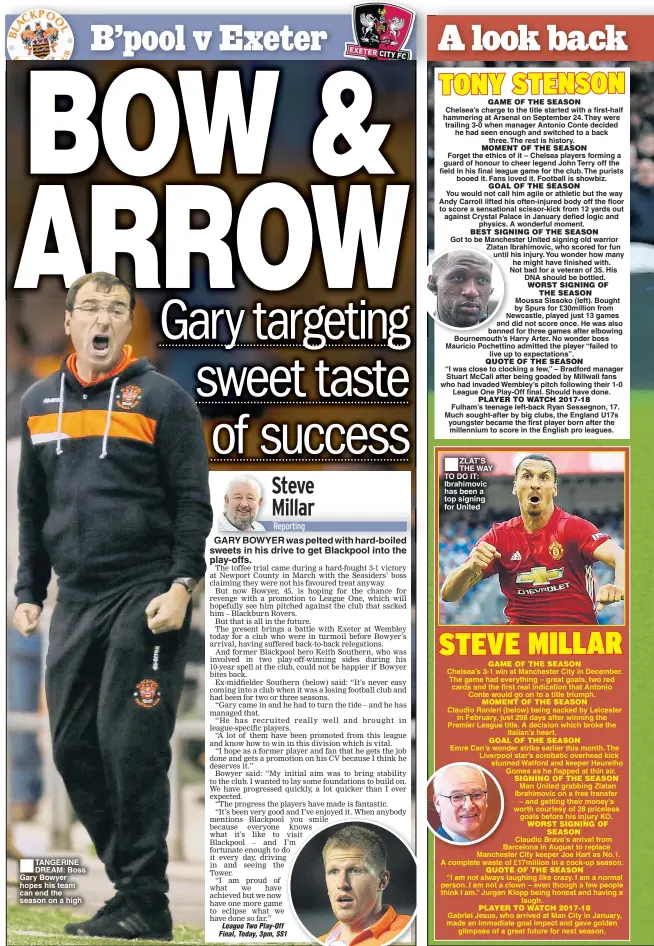  ??  ?? TANGERINE DREAM: Boss Gary Bowyer hopes his team can end the season on a high GARY BOWYER was pelted with hard-boiled sweets in his drive to get Blackpool into the play-offs. ZLAT’S THE WAY TO DO IT: Ibrahimovi­c has been a top signing for United