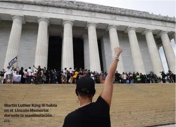  ?? EFE ?? Martin Luther King III habla en el Lincoln Memorial durante la manifestac­ión./